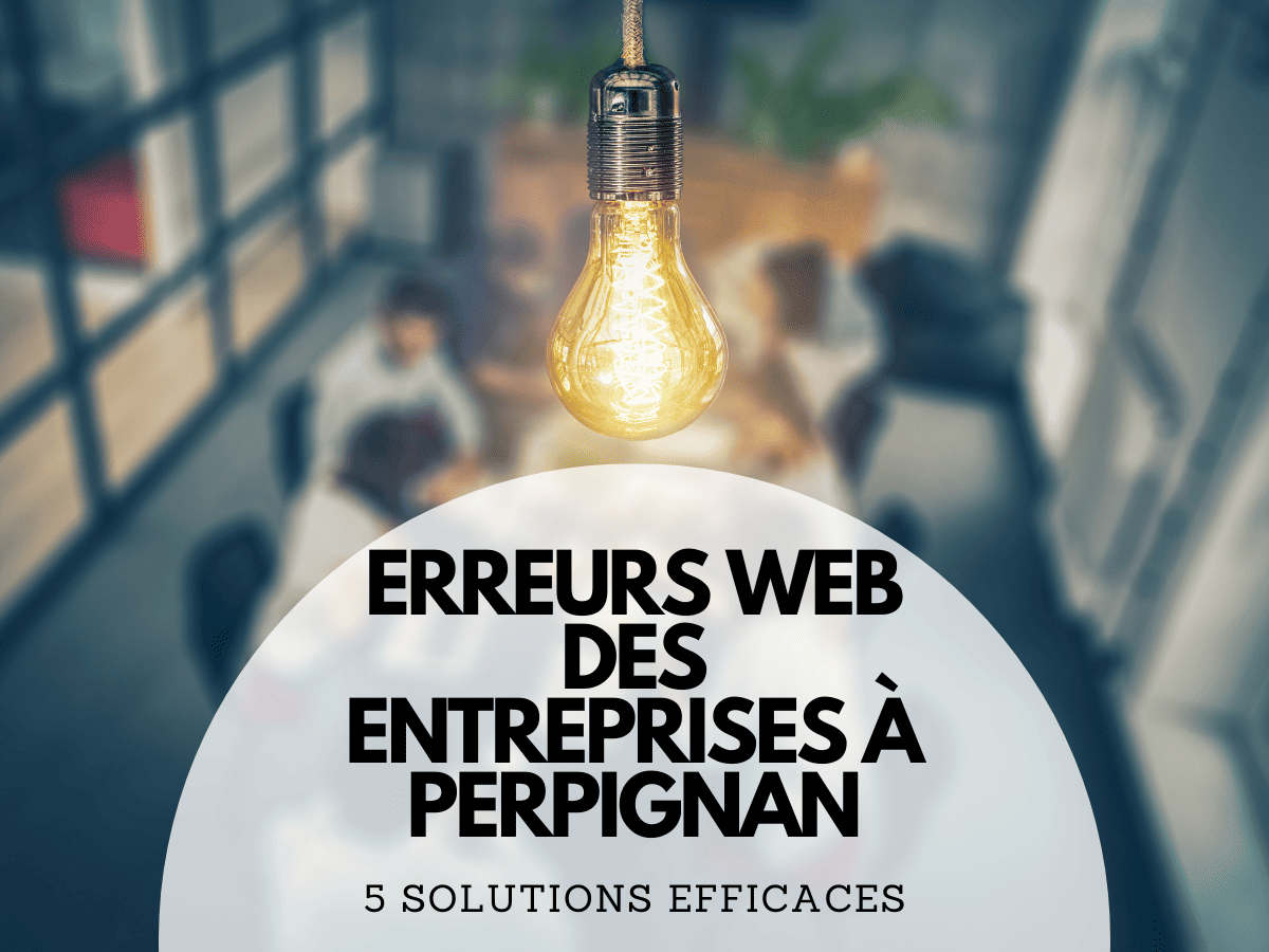 Ces erreurs qui font fuir vos clients : focus sur les sites des entreprises perpignanaises